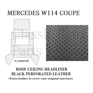 MERCEDES W114 COUPE ROOF CEILING SKY HEADLINER +SUNROOF BLACK PERFORATED LEATHER MERCEDES W114 COUPE ROOF CEILING SKY HEADLINER +SUNROOF BLACK PERFORATED LEATHER